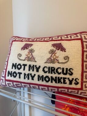 Needlepoint accent pillow - 'Not My Circus Not My Monkeys'